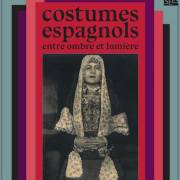 COSTUMES ESPAGNOLS ENTRE OMBRE ET LUMIERE