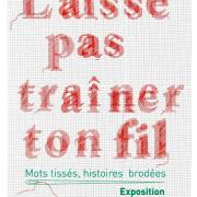 « Laisse pas traîner ton fil » Mots tissés, histoires brodées