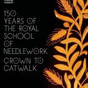 150 Years of the Royal School of Needlework : Crown to Catwalk 🌐