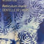 Reticulum Maris - Dentelle des mers (F)