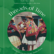 « Threads of Time : Textile Legacies from Junín, Perú » 🌐