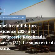 Appel à candidature Résidence 2026 à la ressourcerie Récobrada ouvert jusqu'au 15/01/2026