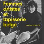 Femmes artistes et tapisserie belge. Années 50 - 70. 🌐